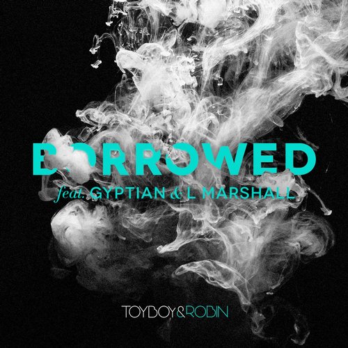 Toyboy & Robin feat. Gyptian & L Marshall – Borrowed