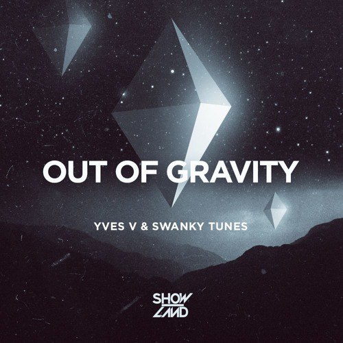 Yves V & Swanky Tunes – Out of Gravity