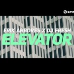 Erik Arbores x DJ Fresh – Elevator (Official Video)