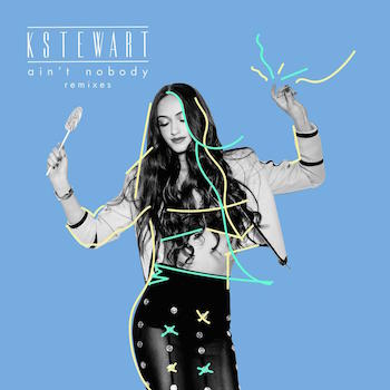 KStewart – Ain’t Nobody (Remixes)