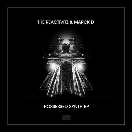 The Reactivitz, Marck D – POSSESSED SYNTH EP