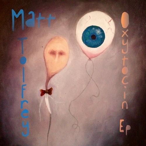 Matt Tolfrey – Oxytocin EP