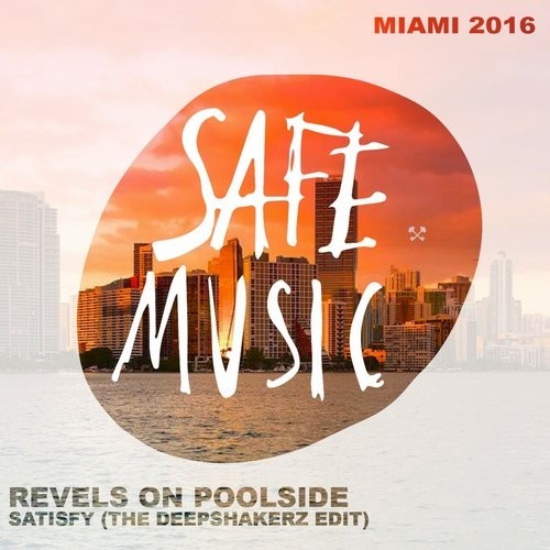 Revels On Poolside – Satisfy (Miami 2016 Special Weapon) (The Deepshakerz Edit)