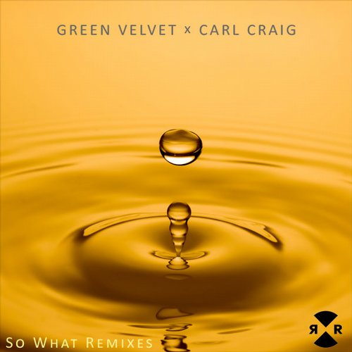 Carl Craig, Green Velvet – So What Remixes