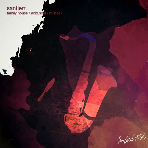 Santierri – Family House / Acid Soul / Rollback