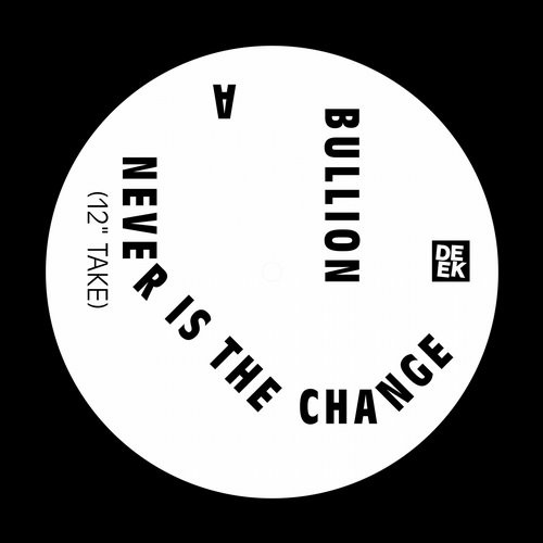 Bullion – Never Is the Change