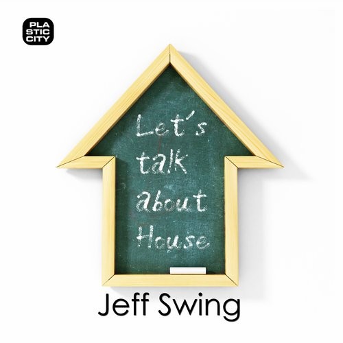 Jeff Swing – Let´s Talk About House