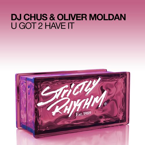 Oliver Moldan, DJ Chus – U Got 2 Have It