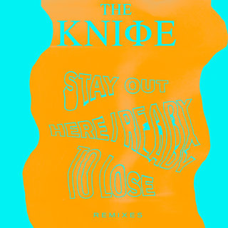 The Knife – Stay Out Here / Ready to Lose Remixes
