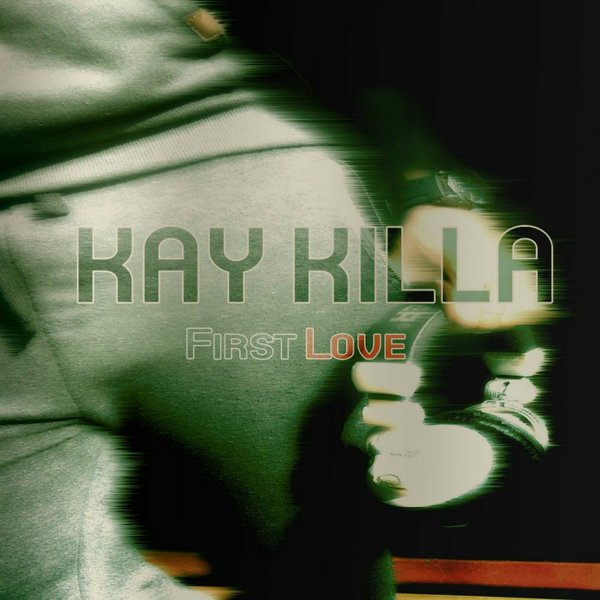 Kay Killa – First Love