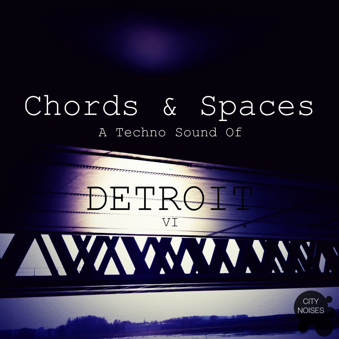 Chords & Spaces VI: A Techno Sound Of Detroit