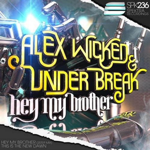 Alex Wicked & Under Break – Hey My Brother