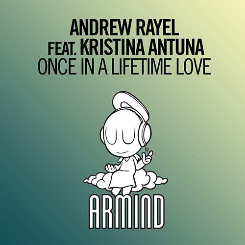 Andrew Rayel & Kristina Antuna – Once In A Lifetime Love