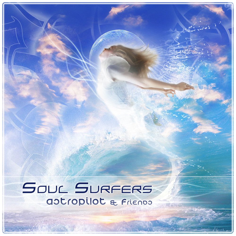 Astropilot & Friends – Soul Surfers