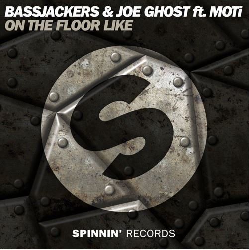 Bassjackers & Joe Ghost feat. MOTi – On The Floor Like