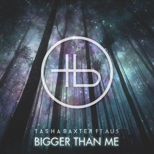 Au5 feat. Tasha Baxter – Bigger Than Me