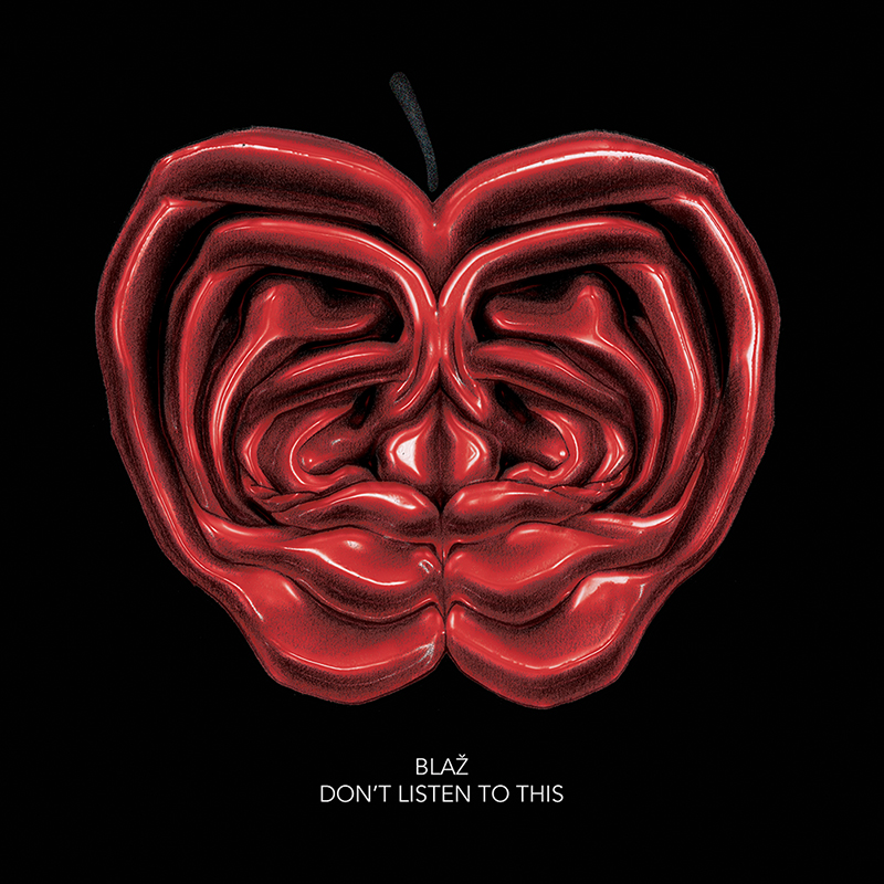 Blaz – Don’t Listen To This