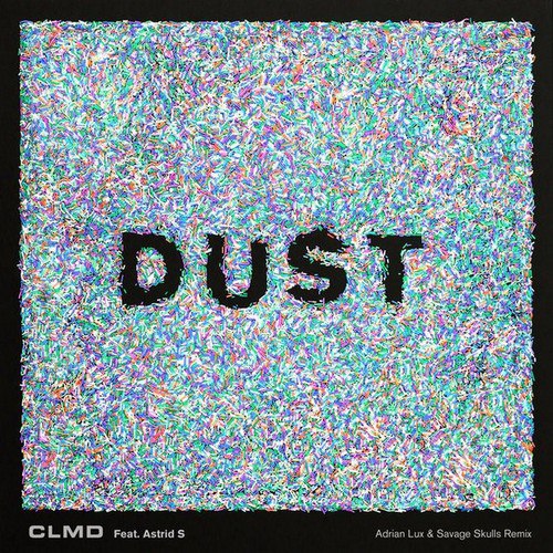 CLMD feat. Astrid S – Dust (Adrian Lux & Savage Skulls Remix)