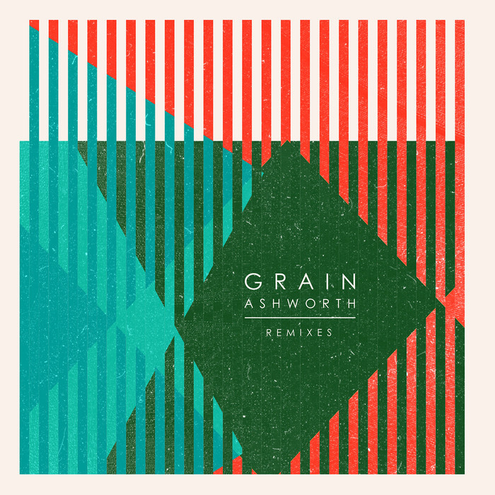 Ashworth – Grain Remixes