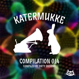 Katermukke Compilation 014 compiled by Dirty Doering