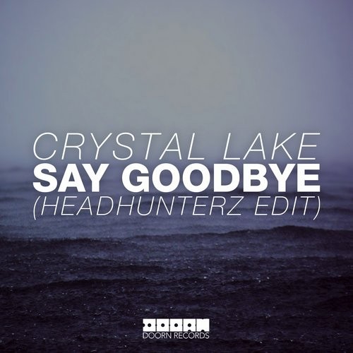 Crystal Lake – Say Goodbye – Headhunterz Edit