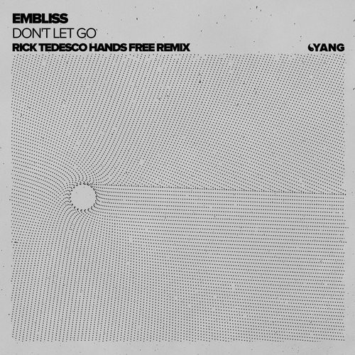 Embliss – Don’t Let Go (Rick Tedesco Hands Free Remix)