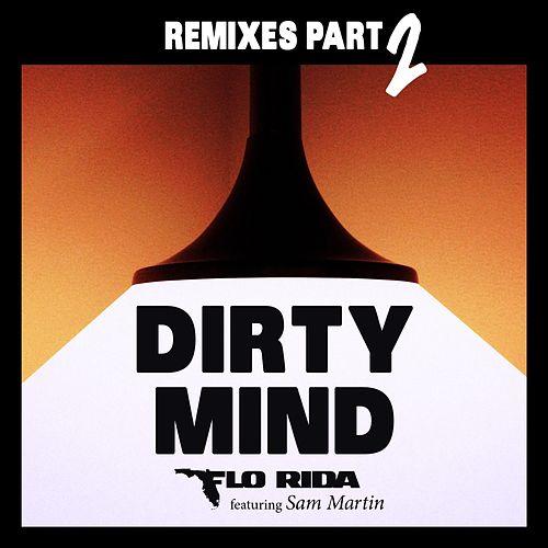 Flo Rida feat. Sam Martin – Dirty Mind (Remixes Pt.2)