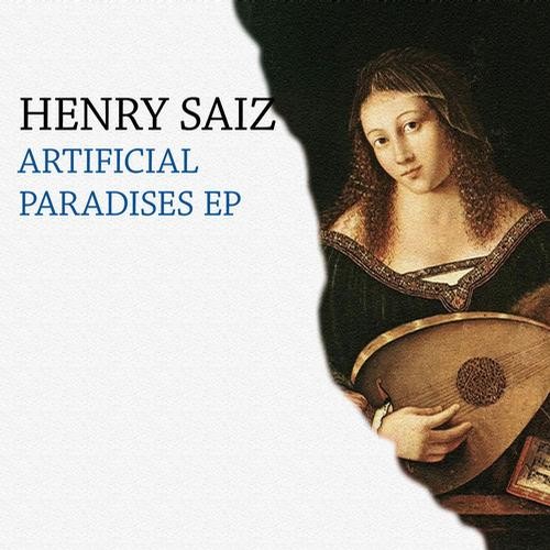 Henry Saiz – Artificial Paradises EP