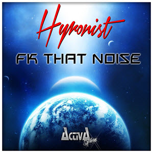 Hyronist – Fk That Noise