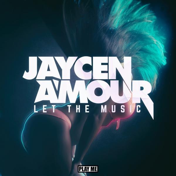 Jaycen A’mour – Let The Music
