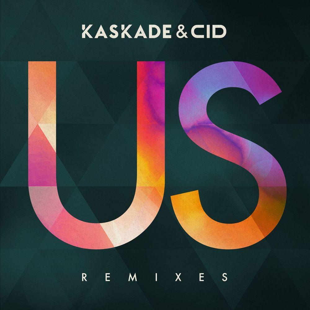 Kaskade & CID – US (Remixes Pt. 1)