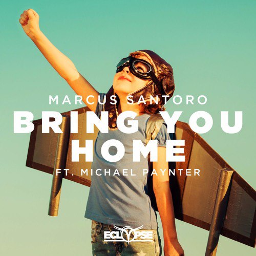 Marcus Santoro feat. Michael Paynter – Bring You Home