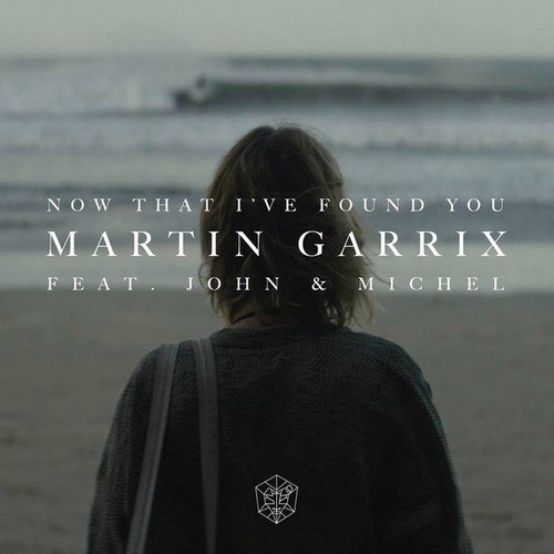 Martin Garrix feat. John & Michel – Now That I’ve Found You