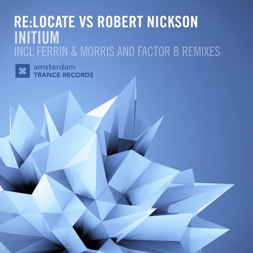 Re:Locate vs Robert Nickson – Initium (The Remixes)