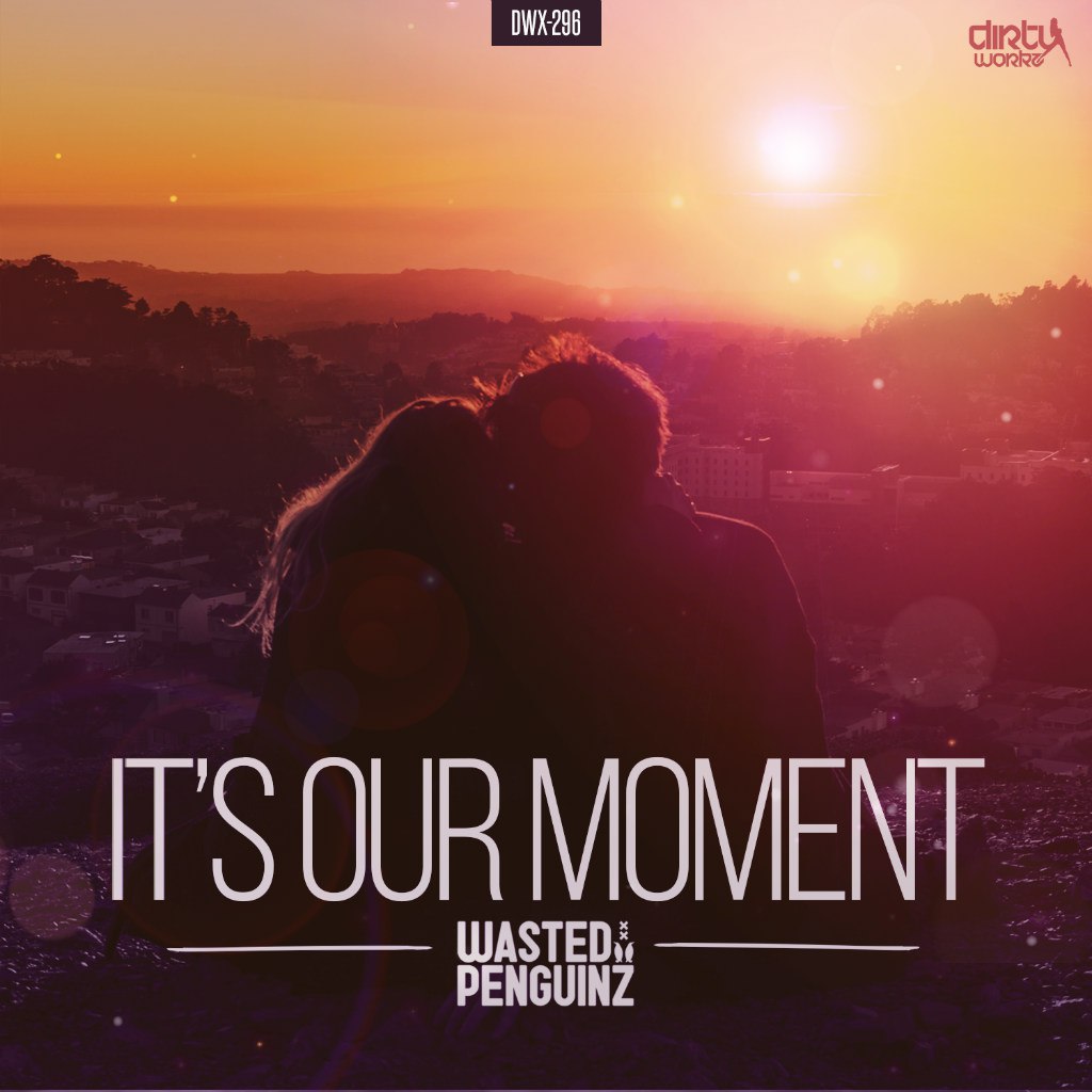 Wasted Penguinz – It’s Our Moment