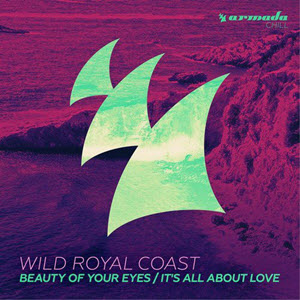 Wild Royal Coast – Beauty Of Your Eyes / It’s All About Love