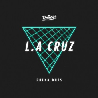L.A. Cruz – Polka Dots
