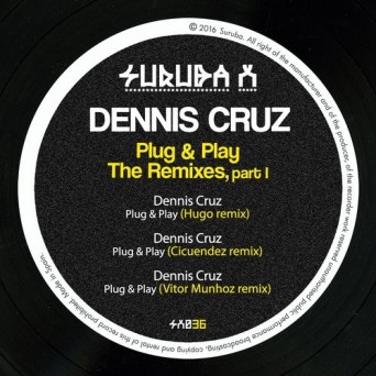 Dennis Cruz – Plug & Play, The Remixes Part 1