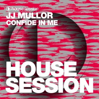 JJ Mullor – Confide In Me