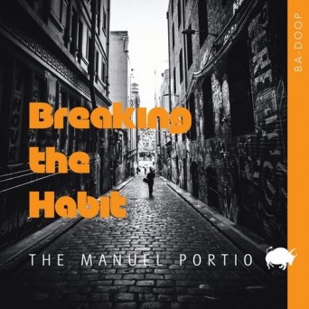 The Manuel Portio – Breaking The Habit