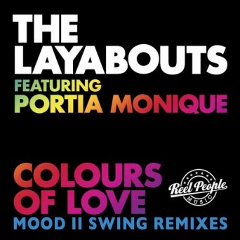 The Layabouts, Portia Monique – Colours of Love (Mood II Swing Remixes)
