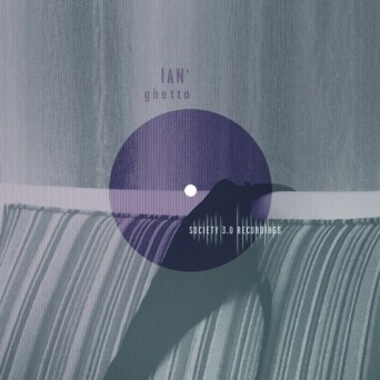 IAN’ – Ghetto