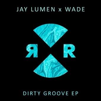 Jay Lumen, Wade – Dirty Groove EP
