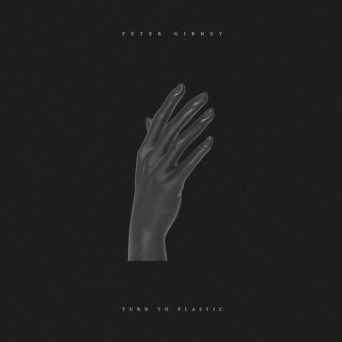 Peter Gibney – Turn To Plastic