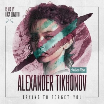 Alexander Tikhonov – Trying to Forget You