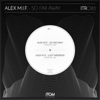 Alex M.I.F. – So Far Away