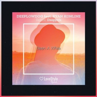 Deeplowdog & Ryan Konline – Been A While