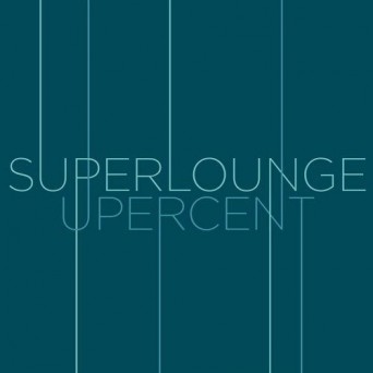 Superlounge & Upercent – Superlounge Upercent