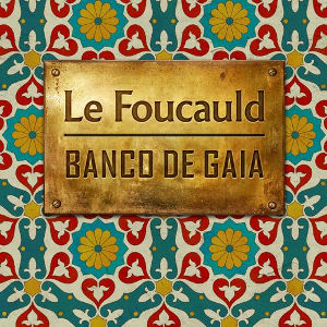 Banco De Gaia – Le Foucauld