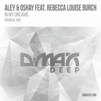 Aley & Oshay feat. Rebecca Louise Burch – In My Dreams